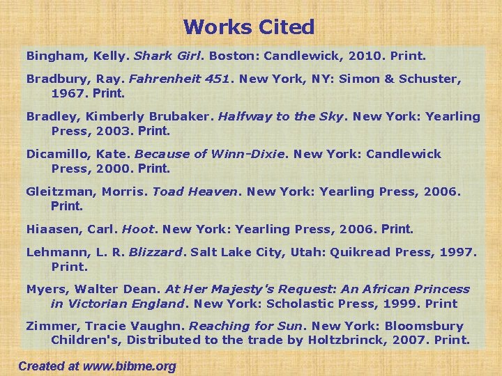 Works Cited Bingham, Kelly. Shark Girl. Boston: Candlewick, 2010. Print. Bradbury, Ray. Fahrenheit 451.