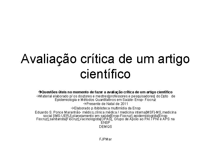 Avaliação crítica de um artigo científico Questões úteis no momento de fazer a avaliação