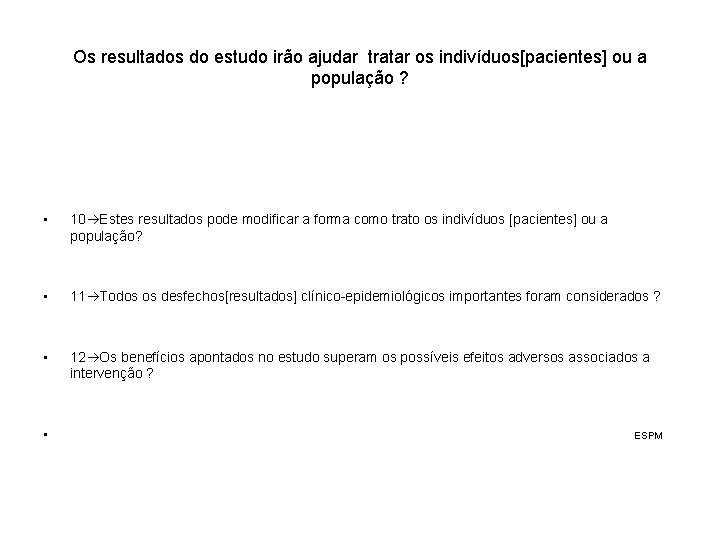 Os resultados do estudo irão ajudar tratar os indivíduos[pacientes] ou a população ? •