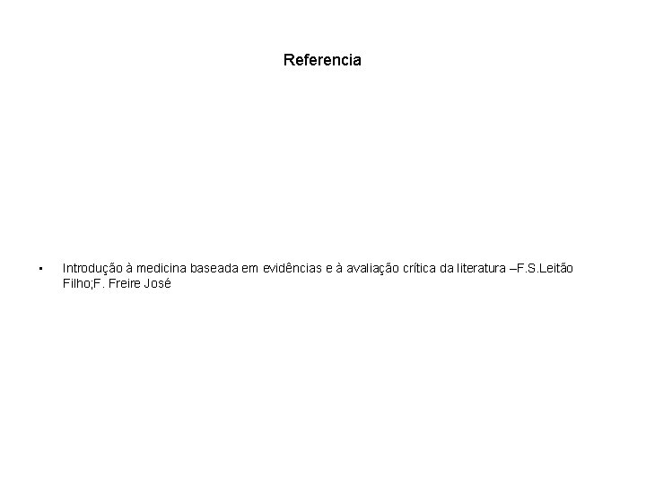 Referencia • Introdução à medicina baseada em evidências e à avaliação crítica da literatura