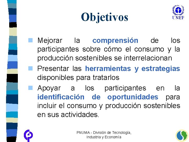 Objetivos n Mejorar la comprensión de los participantes sobre cómo el consumo y la