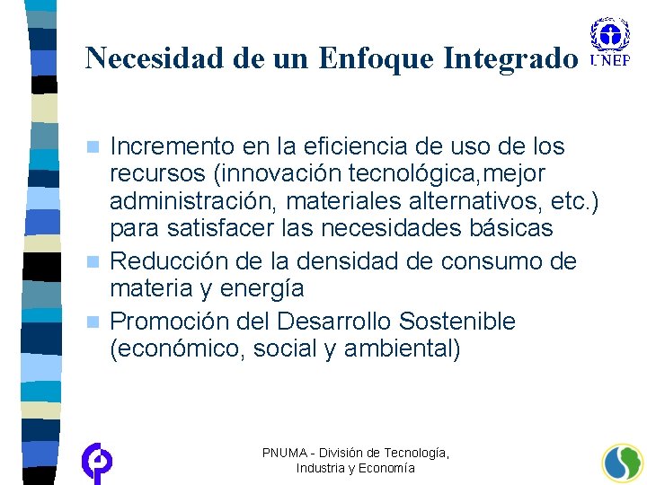 Necesidad de un Enfoque Integrado Incremento en la eficiencia de uso de los recursos