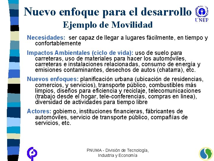 Nuevo enfoque para el desarrollo Ejemplo de Movilidad Necesidades: ser capaz de llegar a