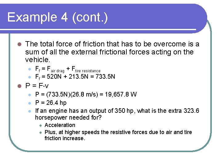 Example 4 (cont. ) l The total force of friction that has to be