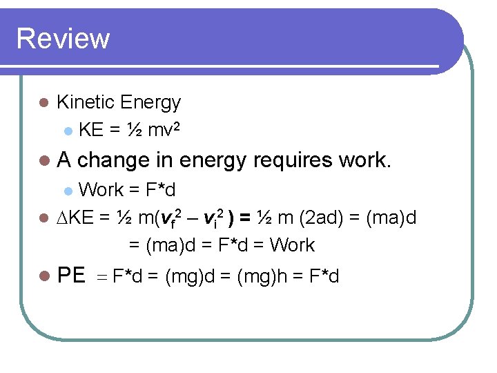 Review l Kinetic Energy l KE = ½ mv 2 l. A change in