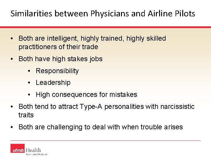 Similarities between Physicians and Airline Pilots • Both are intelligent, highly trained, highly skilled