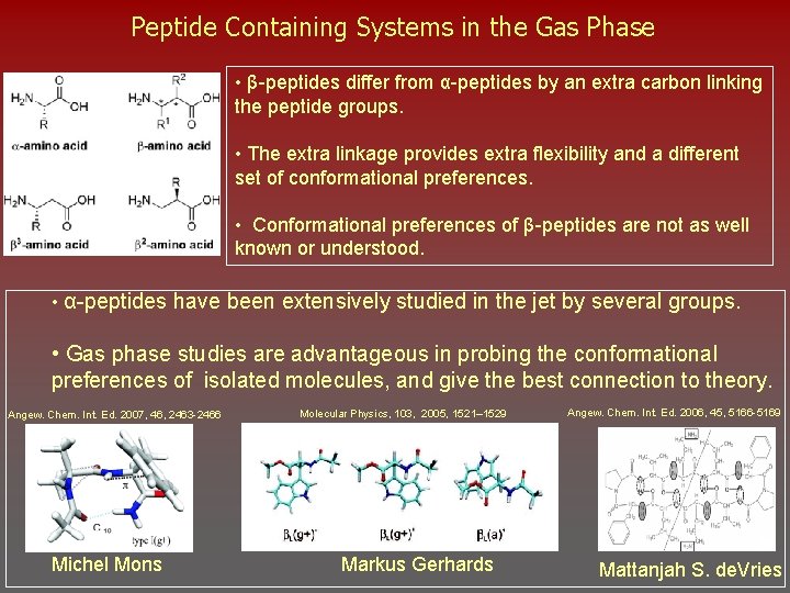 Peptide Containing Systems in the Gas Phase • β-peptides differ from α-peptides by an