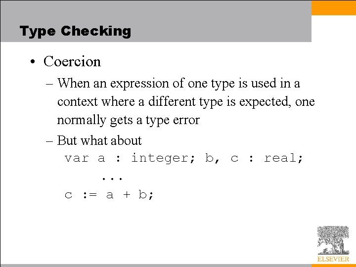 Type Checking • Coercion – When an expression of one type is used in