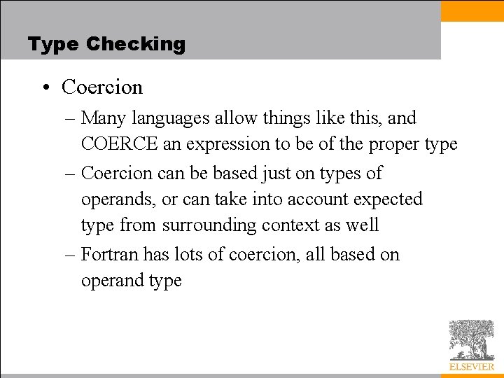 Type Checking • Coercion – Many languages allow things like this, and COERCE an