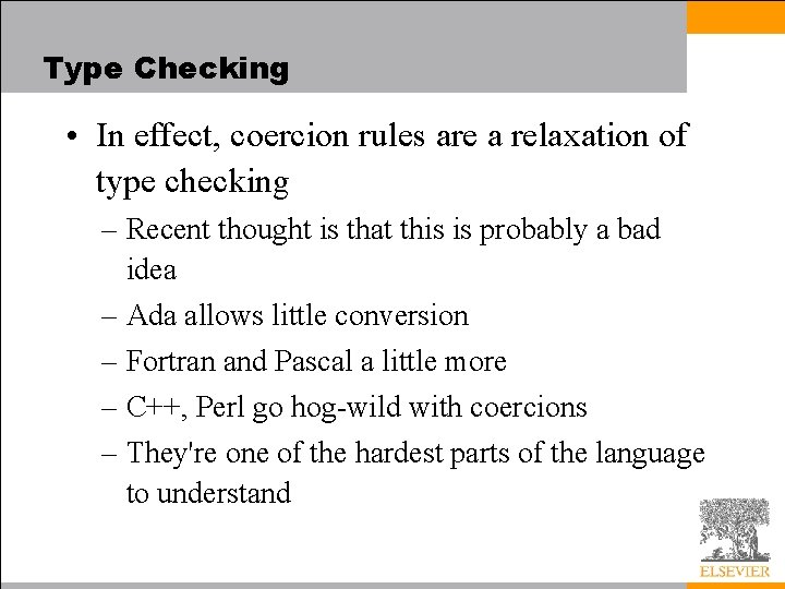 Type Checking • In effect, coercion rules are a relaxation of type checking –