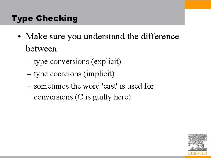 Type Checking • Make sure you understand the difference between – type conversions (explicit)