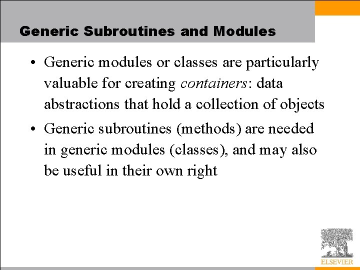 Generic Subroutines and Modules • Generic modules or classes are particularly valuable for creating