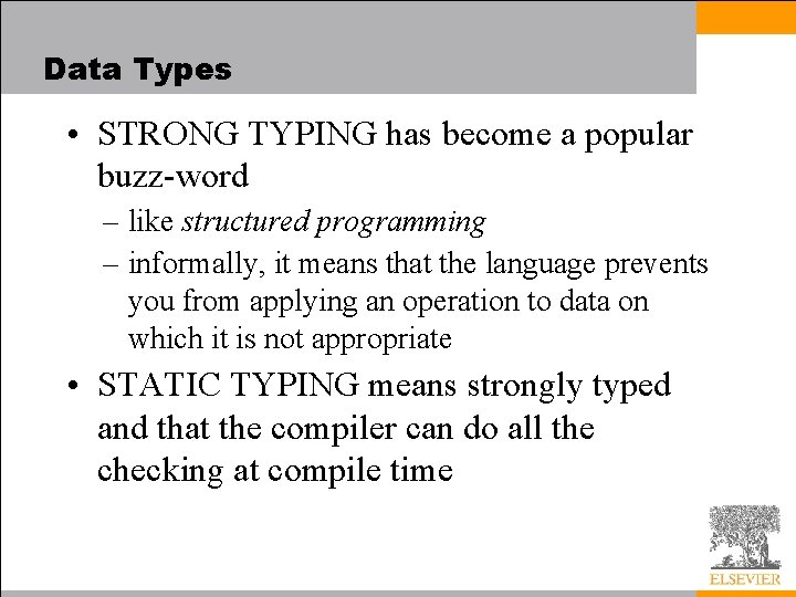 Data Types • STRONG TYPING has become a popular buzz-word – like structured programming