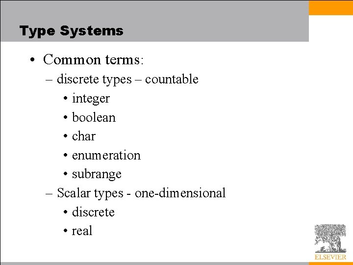 Type Systems • Common terms: – discrete types – countable • integer • boolean