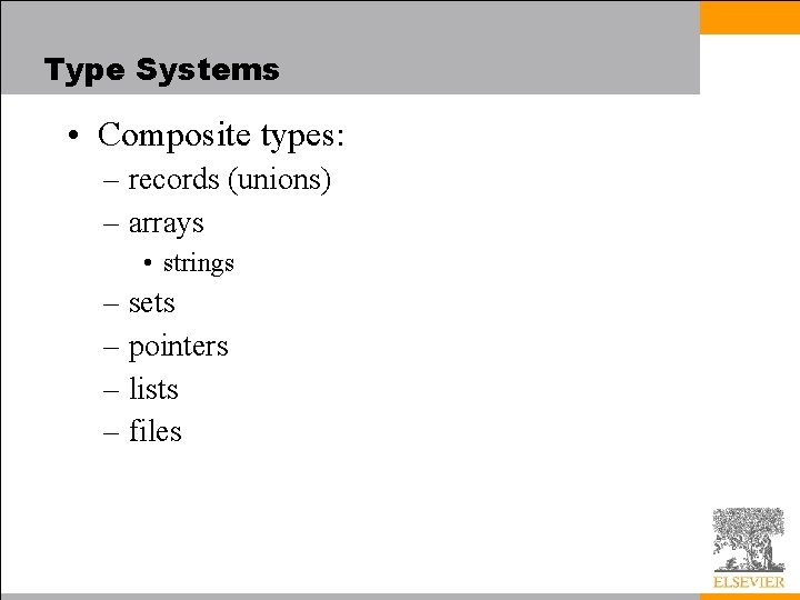 Type Systems • Composite types: – records (unions) – arrays • strings – sets