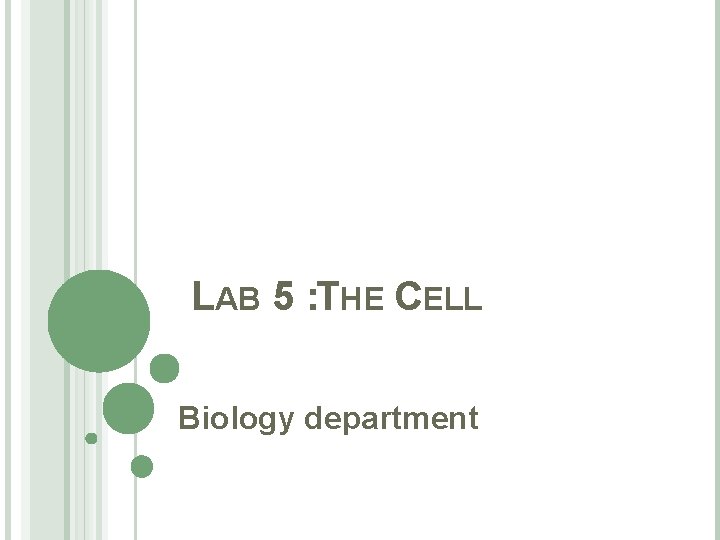 LAB 5 : THE CELL Biology department 