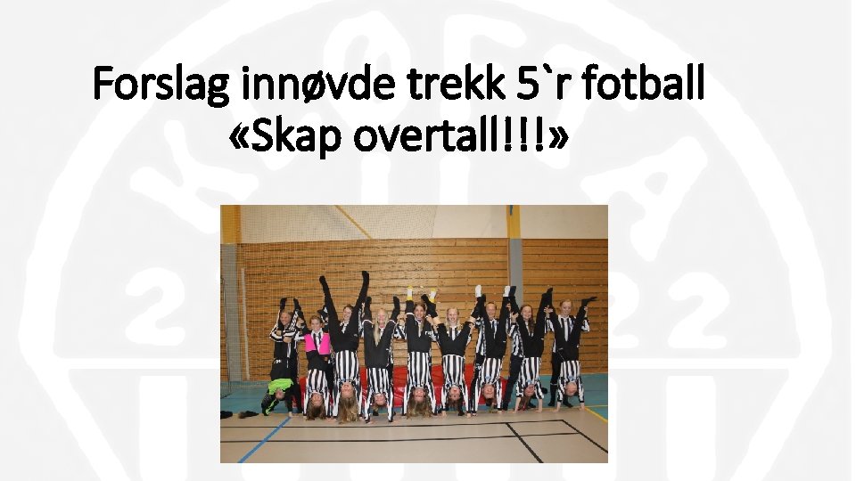 Forslag innøvde trekk 5`r fotball «Skap overtall!!!» 