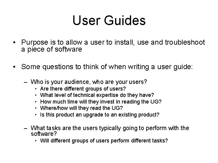 User Guides • Purpose is to allow a user to install, use and troubleshoot