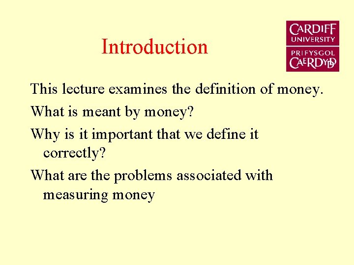 Introduction This lecture examines the definition of money. What is meant by money? Why