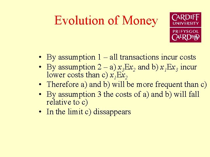 Evolution of Money • By assumption 1 – all transactions incur costs • By