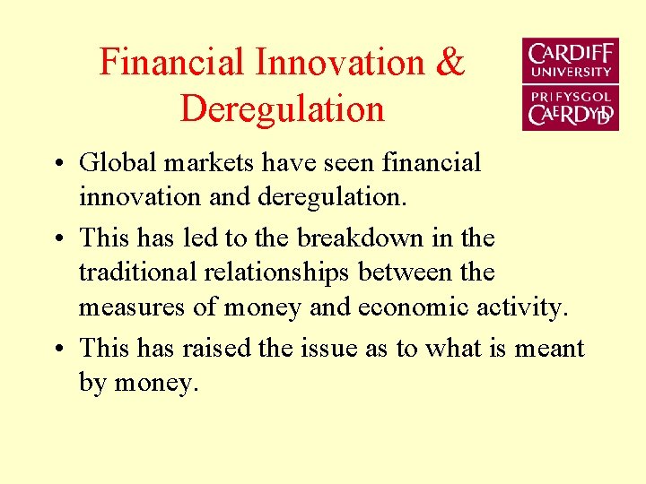 Financial Innovation & Deregulation • Global markets have seen financial innovation and deregulation. •
