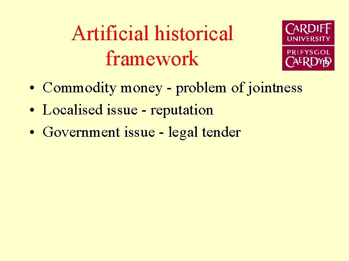 Artificial historical framework • Commodity money - problem of jointness • Localised issue -
