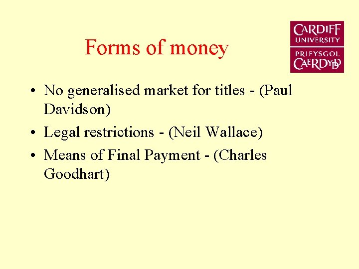 Forms of money • No generalised market for titles - (Paul Davidson) • Legal