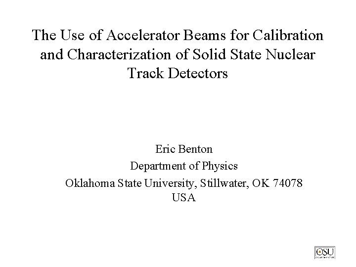 The Use of Accelerator Beams for Calibration and Characterization of Solid State Nuclear Track