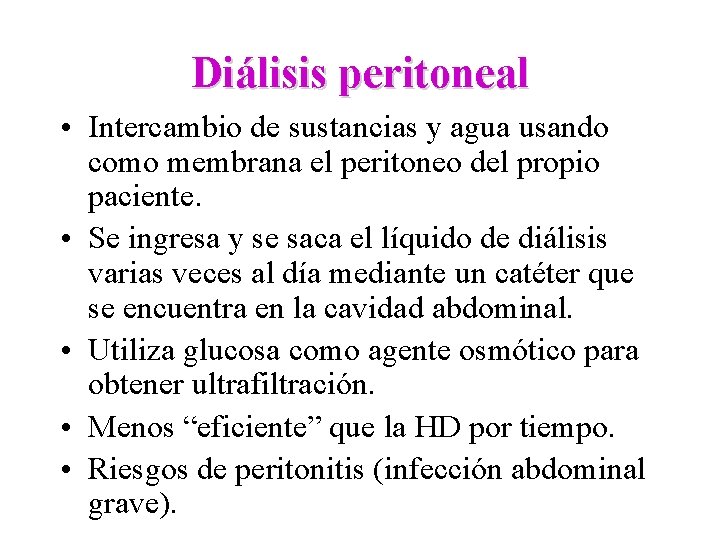 Diálisis peritoneal • Intercambio de sustancias y agua usando como membrana el peritoneo del