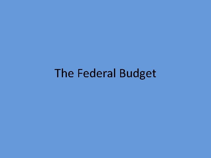 The Federal Budget 