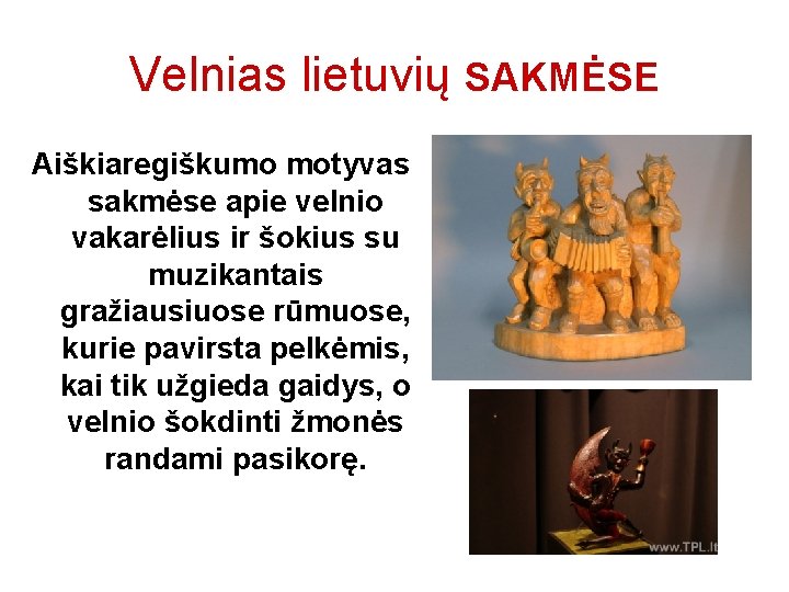 Velnias lietuvių SAKMĖSE Aiškiaregiškumo motyvas sakmėse apie velnio vakarėlius ir šokius su muzikantais gražiausiuose