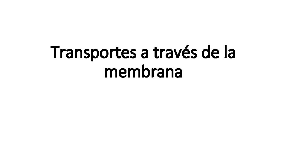 Transportes a través de la membrana 