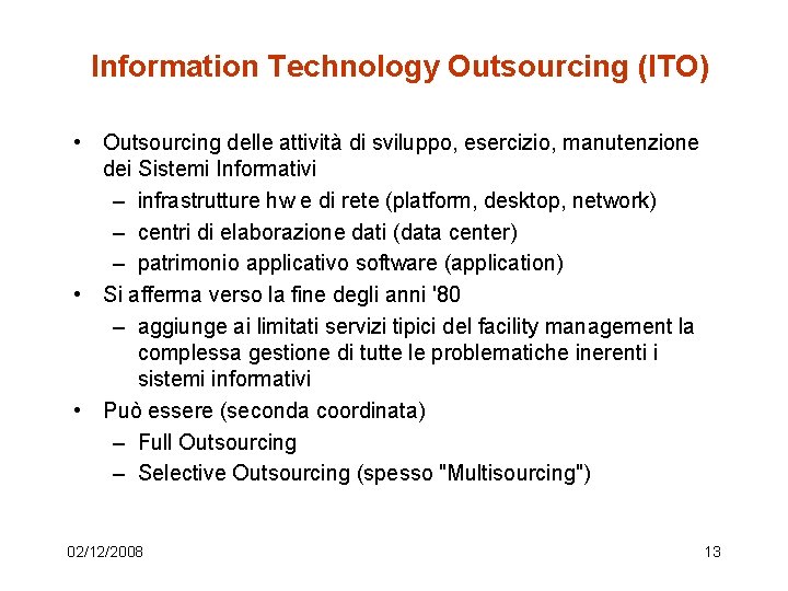 Information Technology Outsourcing (ITO) • Outsourcing delle attività di sviluppo, esercizio, manutenzione dei Sistemi