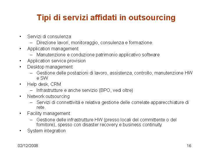 Tipi di servizi affidati in outsourcing • • Servizi di consulenza – Direzione lavori,