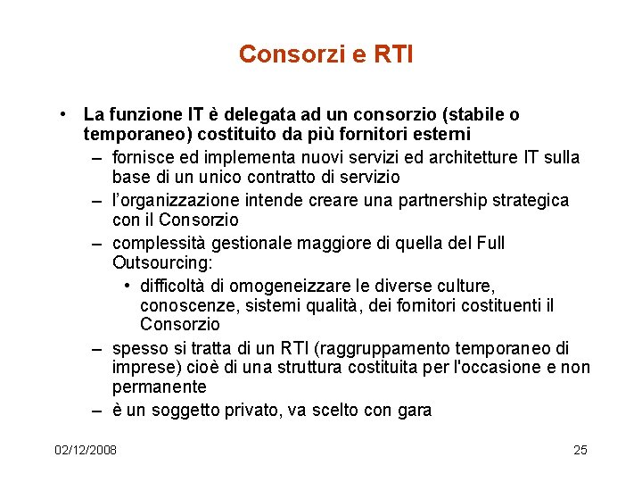 Consorzi e RTI • La funzione IT è delegata ad un consorzio (stabile o