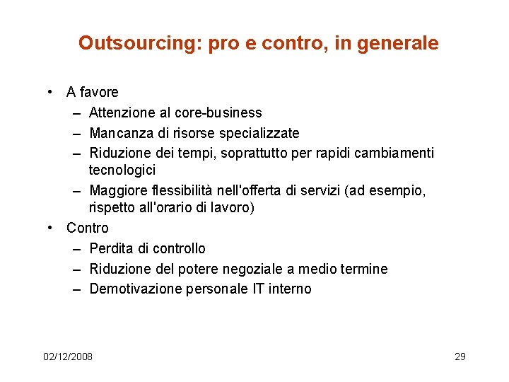 Outsourcing: pro e contro, in generale • A favore – Attenzione al core-business –