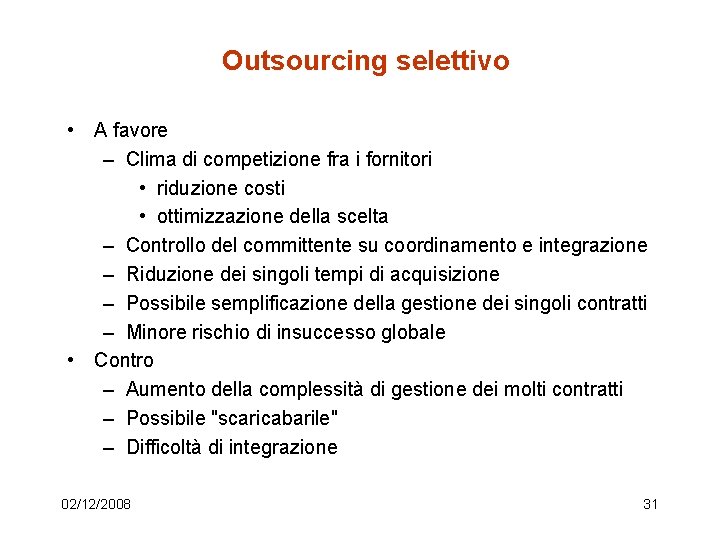 Outsourcing selettivo • A favore – Clima di competizione fra i fornitori • riduzione
