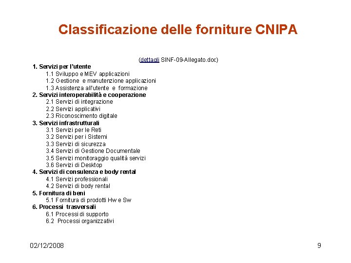 Classificazione delle forniture CNIPA (dettagli SINF-09 -Allegato. doc) 1. Servizi per l’utente 1. 1