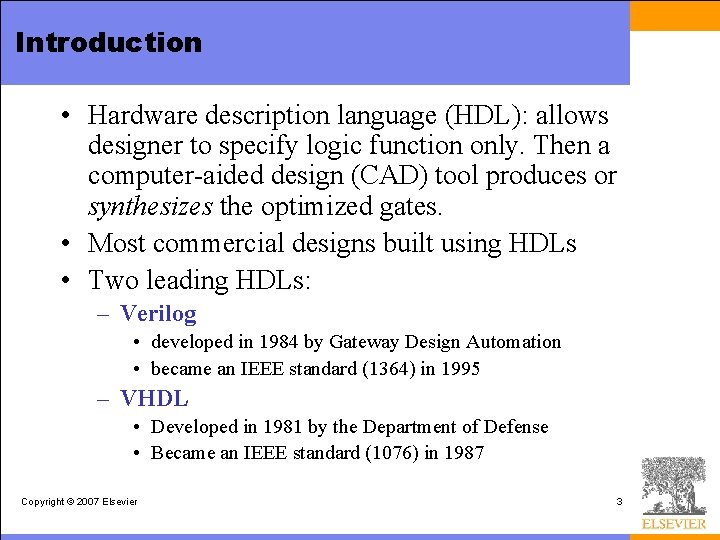 Introduction • Hardware description language (HDL): allows designer to specify logic function only. Then