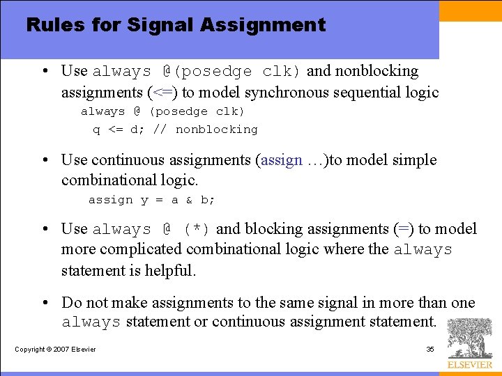 Rules for Signal Assignment • Use always @(posedge clk) and nonblocking assignments (<=) to