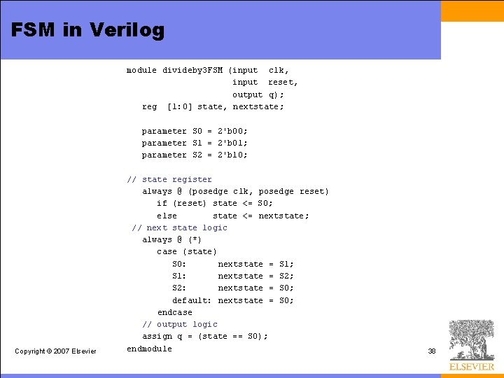 FSM in Verilog module divideby 3 FSM (input clk, input reset, output q); reg