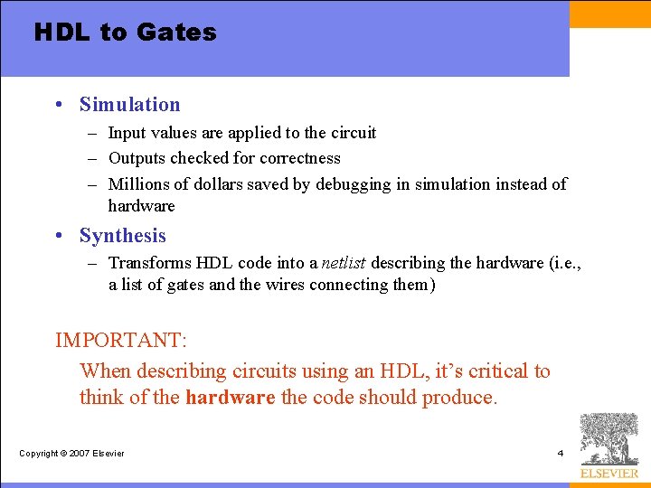 HDL to Gates • Simulation – Input values are applied to the circuit –