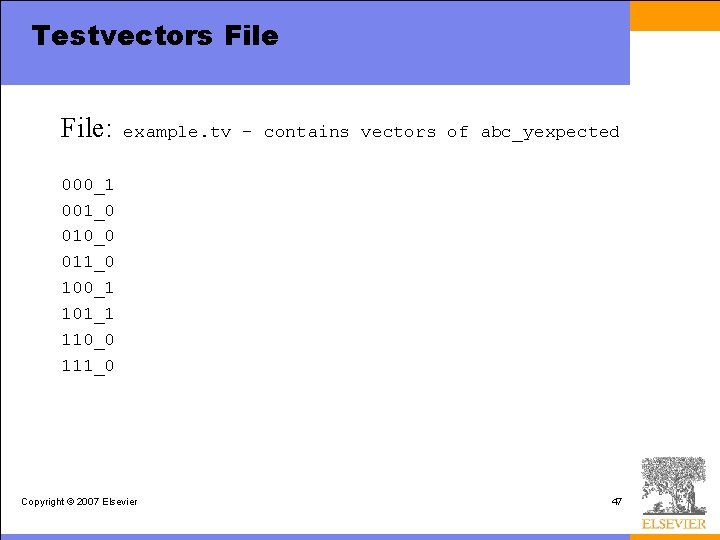 Testvectors File: example. tv – contains vectors of abc_yexpected 000_1 001_0 010_0 011_0 100_1