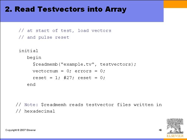 2. Read Testvectors into Array // at start of test, load vectors // and