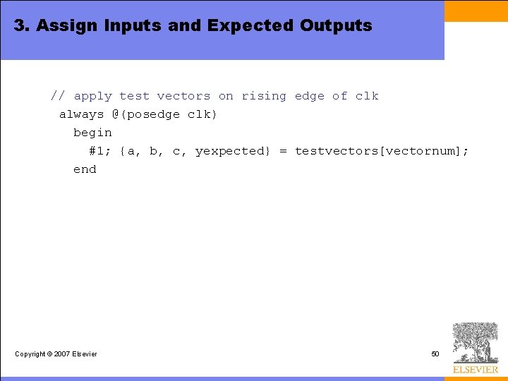 3. Assign Inputs and Expected Outputs // apply test vectors on rising edge of