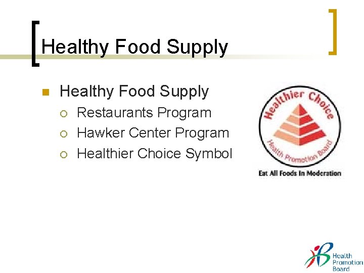 Healthy Food Supply n Healthy Food Supply ¡ ¡ ¡ Restaurants Program Hawker Center Healthy Food Supply n Healthy Food Supply ¡ ¡ ¡ Restaurants Program Hawker Center