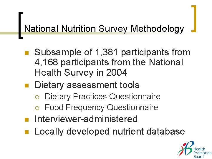 National Nutrition Survey Methodology n n Subsample of 1, 381 participants from 4, 168 National Nutrition Survey Methodology n n Subsample of 1, 381 participants from 4, 168