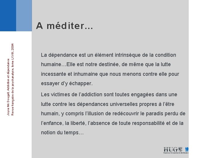 Joyce Mc Dougall, Addiction et dépendance Revue française de la psychanalyse, tome LXVIII, 2004