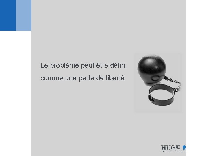 Le problème peut être défini comme une perte de liberté 