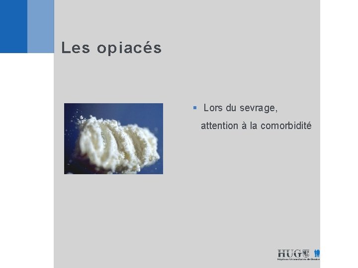 Les opiacés § Lors du sevrage, attention à la comorbidité 